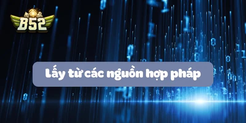 Lấy từ các nguồn hợp pháp