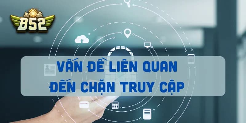 Vấn đề liên quan đến chặn truy cập